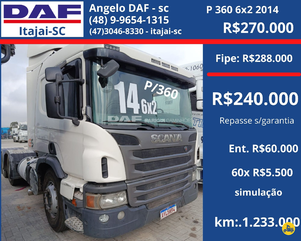 CAMINHAO SCANIA SCANIA P360 Chassis Cavalo 6x2 DAF Barigui Tubarão TUBARAO SANTA CATARINA SC